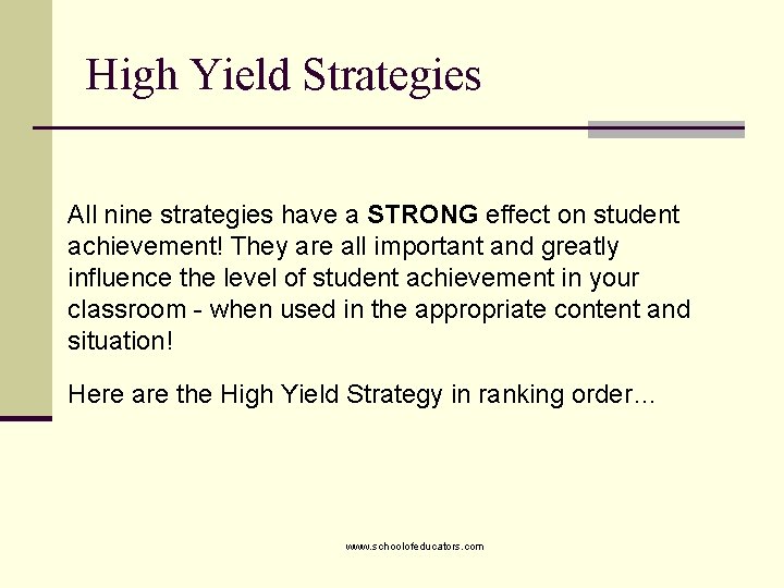 High Yield Strategies All nine strategies have a STRONG effect on student achievement! They