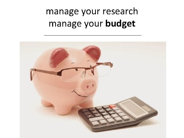 manage your research manage your budget 