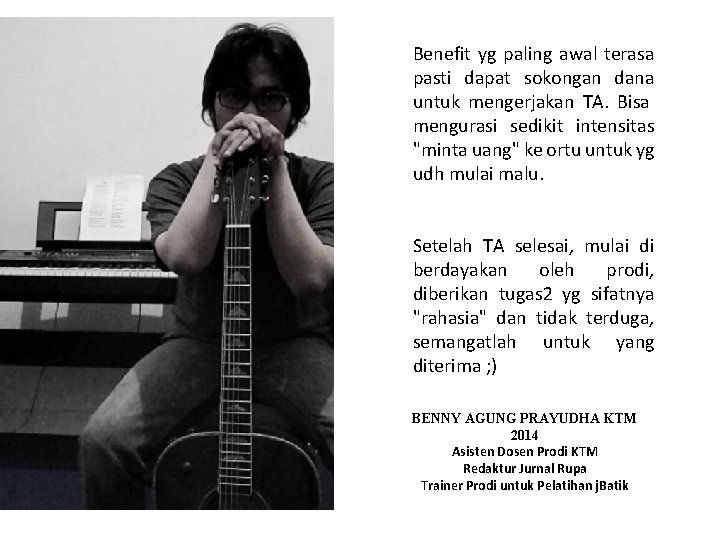 Benefit yg paling awal terasa pasti dapat sokongan dana untuk mengerjakan TA. Bisa mengurasi