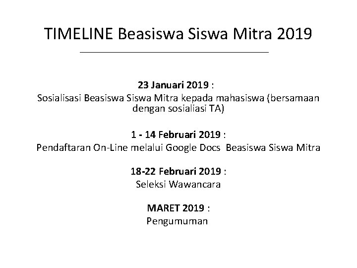 TIMELINE Beasiswa Siswa Mitra 2019 23 Januari 2019 : Sosialisasi Beasiswa Siswa Mitra kepada