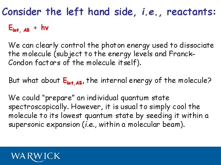 Consider the left hand side, i. e. , reactants: Eint, AB + hν We