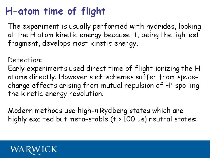 H-atom time of flight The experiment is usually performed with hydrides, looking at the