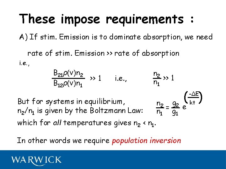 These impose requirements : A) If stim. Emission is to dominate absorption, we need