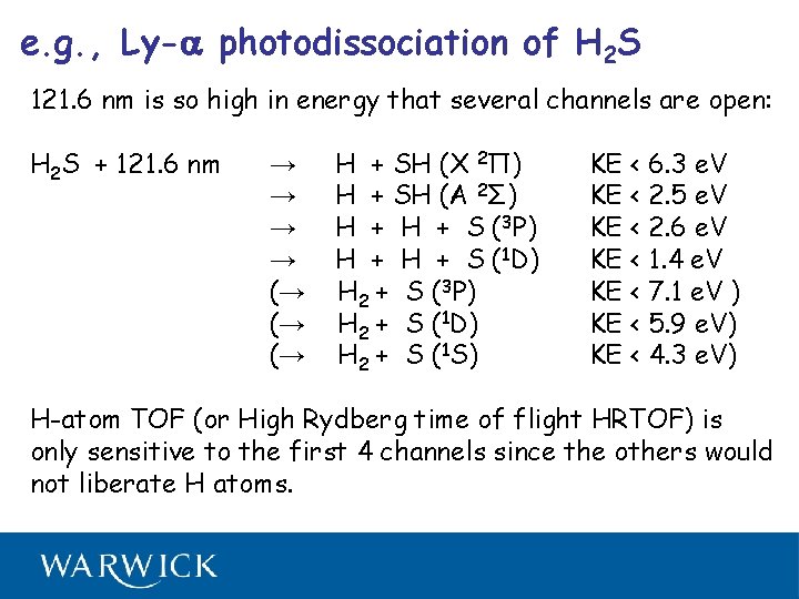 e. g. , Ly-a photodissociation of H 2 S 121. 6 nm is so