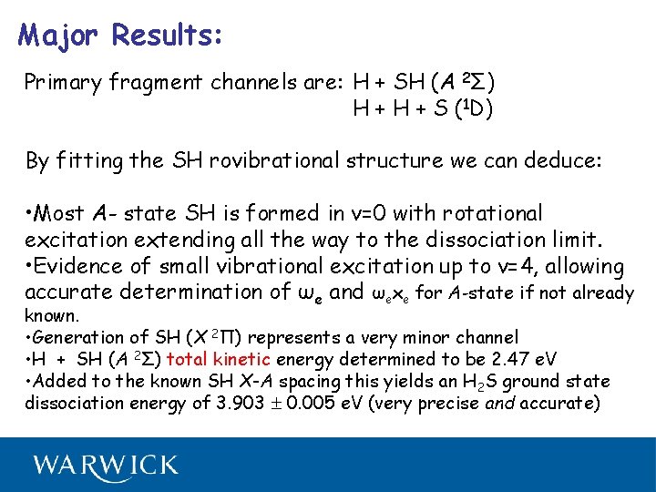 Major Results: Primary fragment channels are: H + SH (A 2Σ) H + S