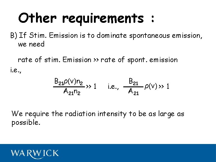 Other requirements : B) If Stim. Emission is to dominate spontaneous emission, we need