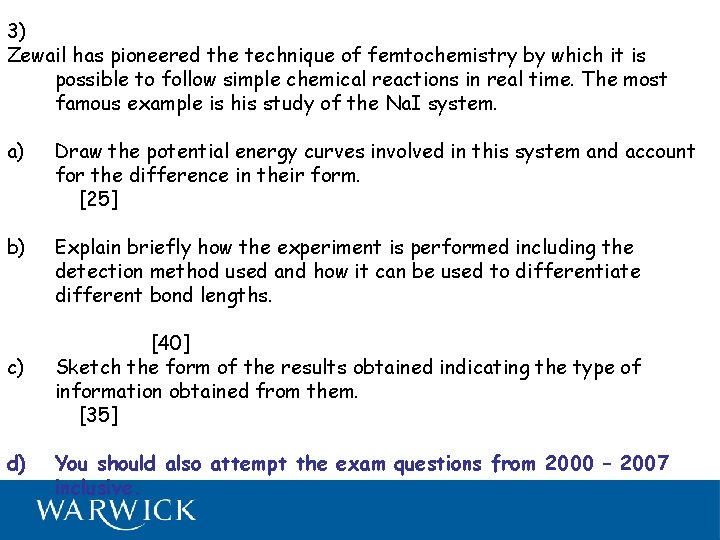 3) Zewail has pioneered the technique of femtochemistry by which it is possible to