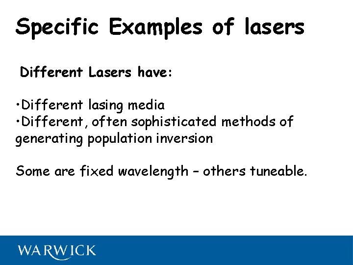 Specific Examples of lasers Different Lasers have: • Different lasing media • Different, often