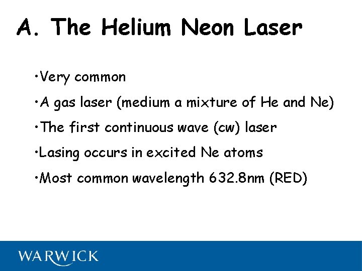 A. The Helium Neon Laser • Very common • A gas laser (medium a