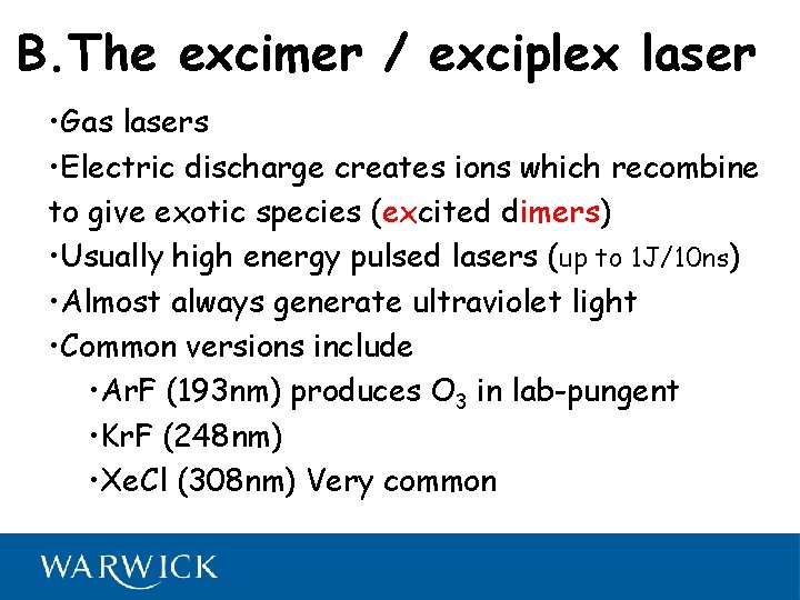 B. The excimer / exciplex laser • Gas lasers • Electric discharge creates ions