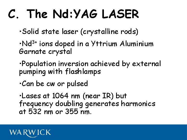 C. The Nd: YAG LASER • Solid state laser (crystalline rods) • Nd 3+