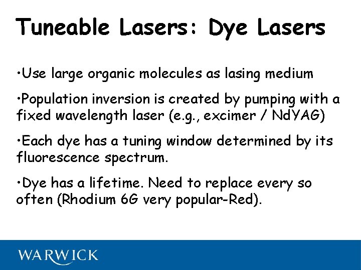 Tuneable Lasers: Dye Lasers • Use large organic molecules as lasing medium • Population