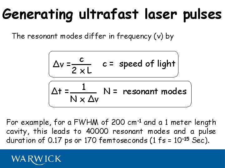 Generating ultrafast laser pulses The resonant modes differ in frequency (ν) by c Δv