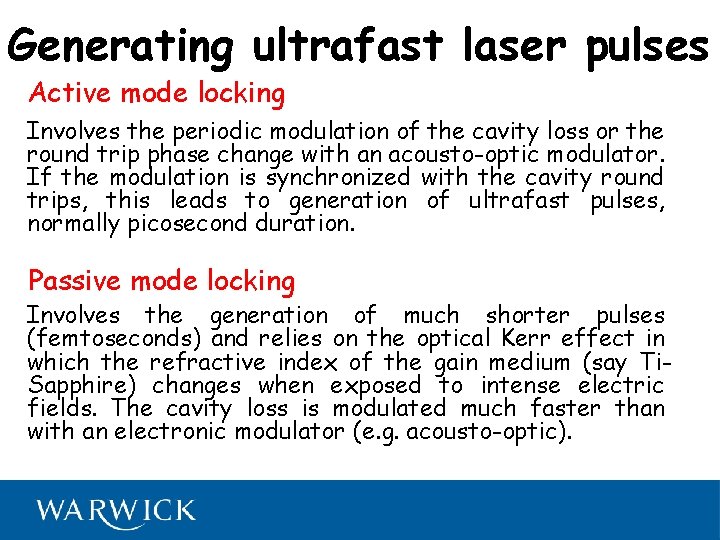 Generating ultrafast laser pulses Active mode locking Involves the periodic modulation of the cavity