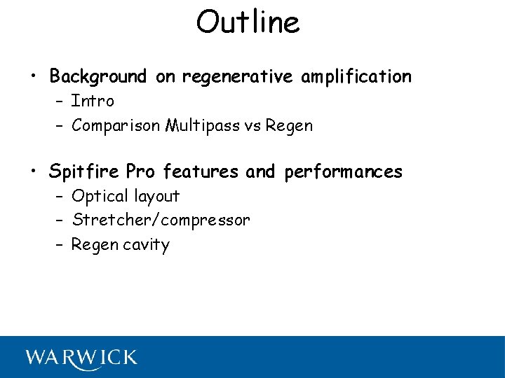 Outline • Background on regenerative amplification – Intro – Comparison Multipass vs Regen •