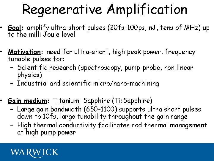 Regenerative Amplification • Goal: amplify ultra-short pulses (20 fs-100 ps, n. J, tens of