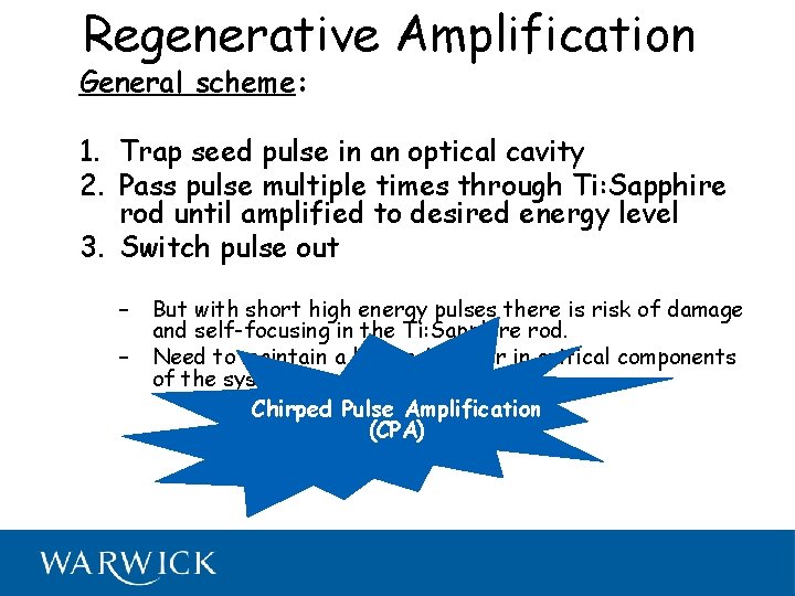 Regenerative Amplification General scheme: 1. Trap seed pulse in an optical cavity 2. Pass