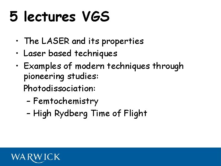 5 lectures VGS • The LASER and its properties • Laser based techniques •