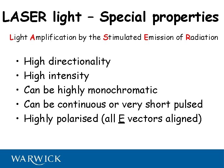 LASER light – Special properties Light Amplification by the Stimulated Emission of Radiation •