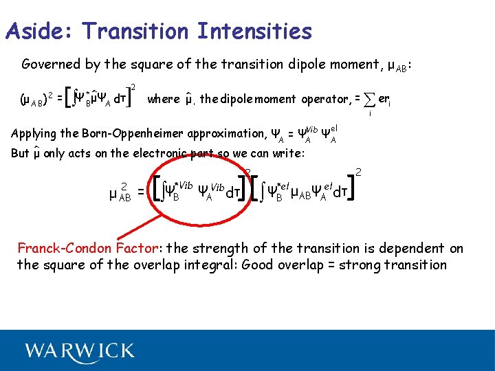 Aside: Transition Intensities Governed by the square of the transition dipole moment, μAB: (μ
