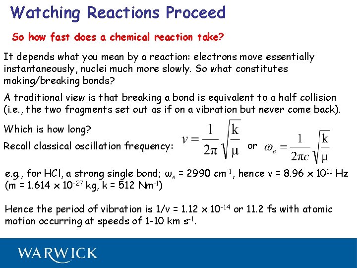 Watching Reactions Proceed So how fast does a chemical reaction take? It depends what