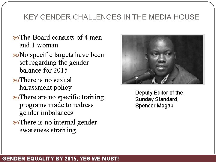 KEY GENDER CHALLENGES IN THE MEDIA HOUSE The Board consists of 4 men and