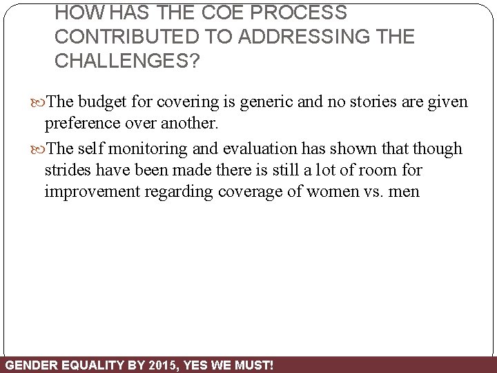 HOW HAS THE COE PROCESS CONTRIBUTED TO ADDRESSING THE CHALLENGES? The budget for covering