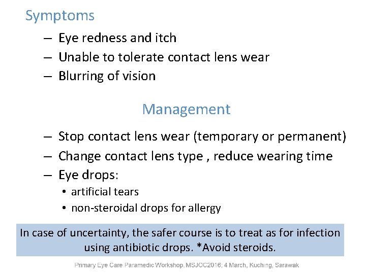 Symptoms – Eye redness and itch – Unable to tolerate contact lens wear –