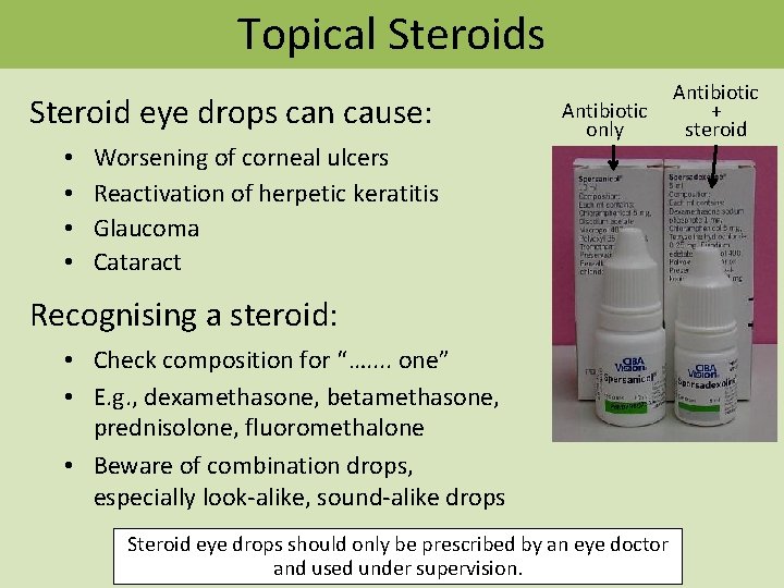 Topical Steroids Steroid eye drops can cause: • • Worsening of corneal ulcers Reactivation