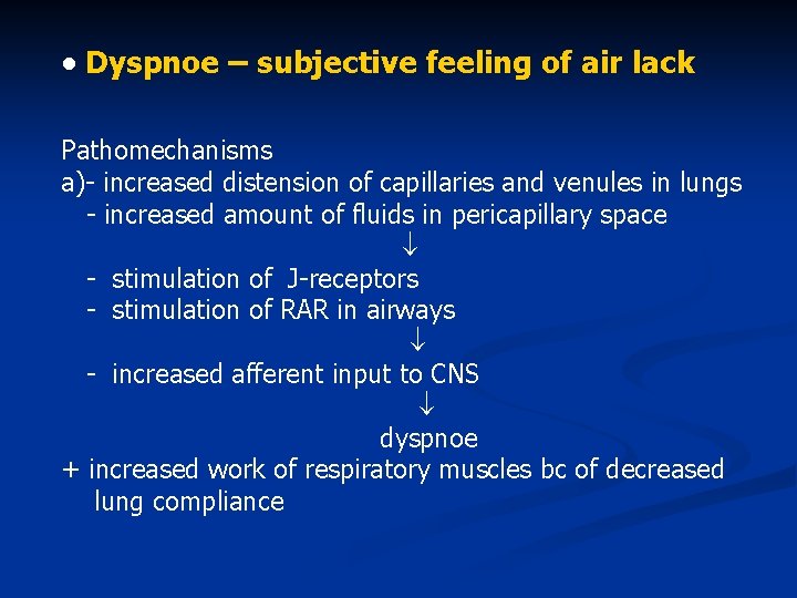  • Dyspnoe – subjective feeling of air lack Pathomechanisms a)- increased distension of