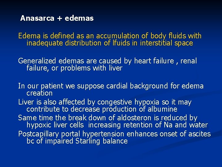 Anasarca + edemas Edema is defined as an accumulation of body fluids with inadequate