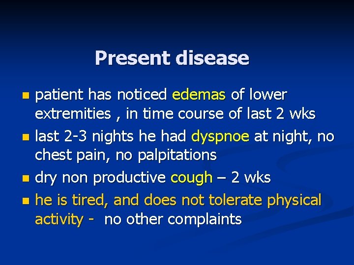 Present disease patient has noticed edemas of lower extremities , in time course of