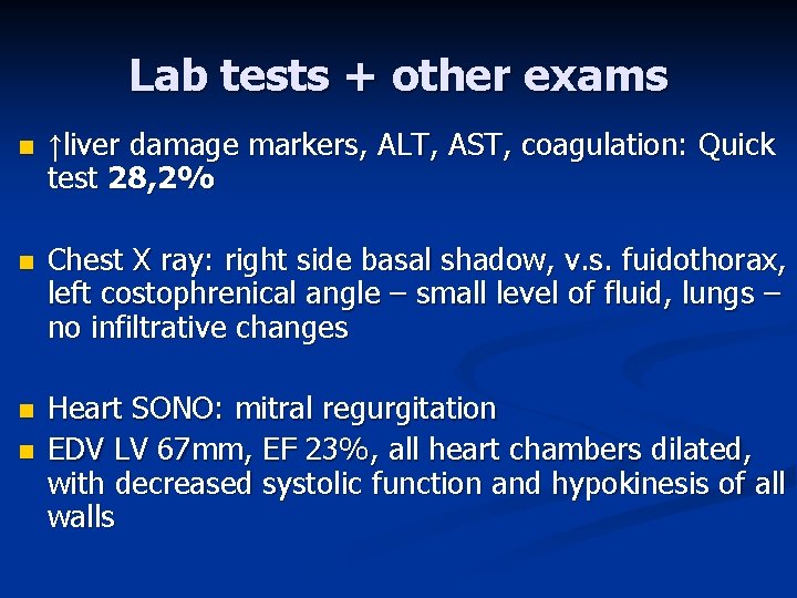 Lab tests + other exams n ↑liver damage markers, ALT, AST, coagulation: Quick test