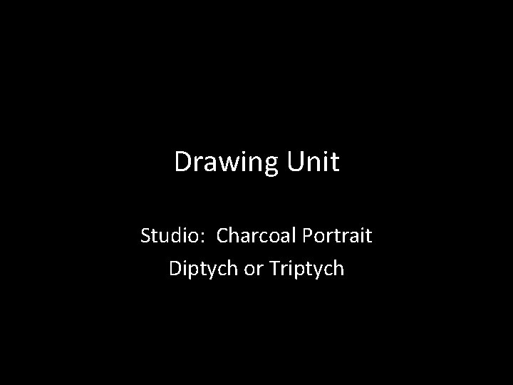 Drawing Unit Studio: Charcoal Portrait Diptych or Triptych 