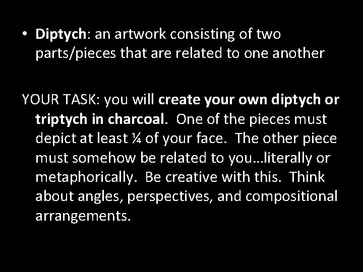  • Diptych: an artwork consisting of two parts/pieces that are related to one