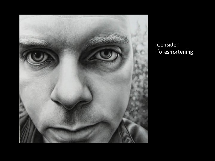 Consider foreshortening 