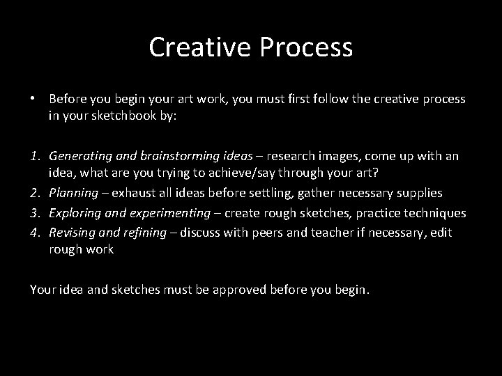Creative Process • Before you begin your art work, you must first follow the