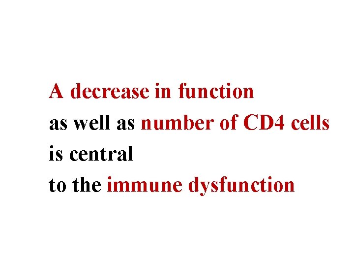 A decrease in function as well as number of CD 4 cells is central