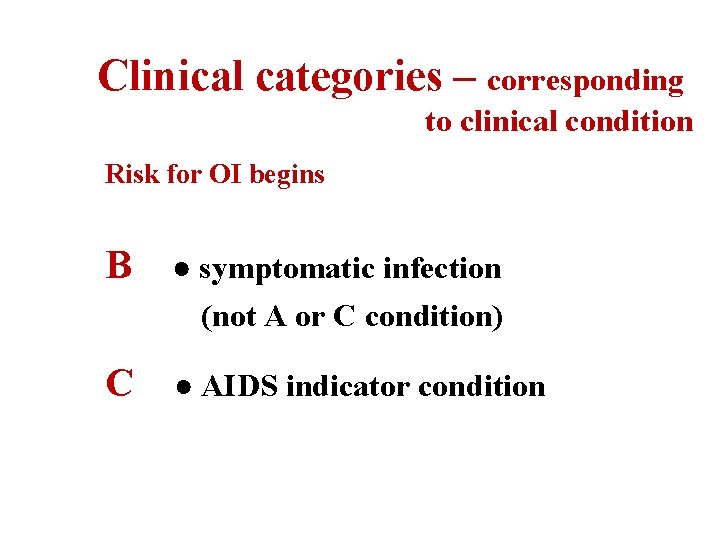 Clinical categories – corresponding to clinical condition Risk for OI begins B ● symptomatic