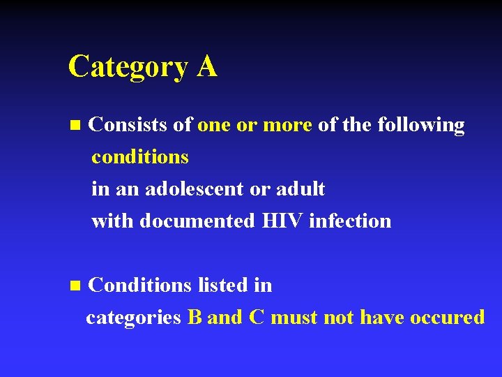 Category A n Consists of one or more of the following conditions in an