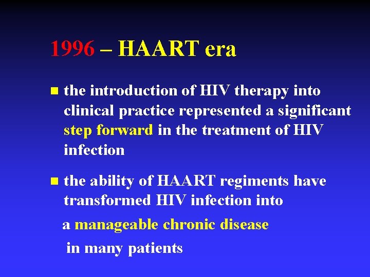 1996 – HAART era n the introduction of HIV therapy into clinical practice represented