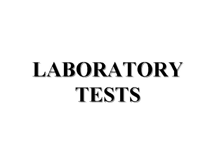 LABORATORY TESTS 
