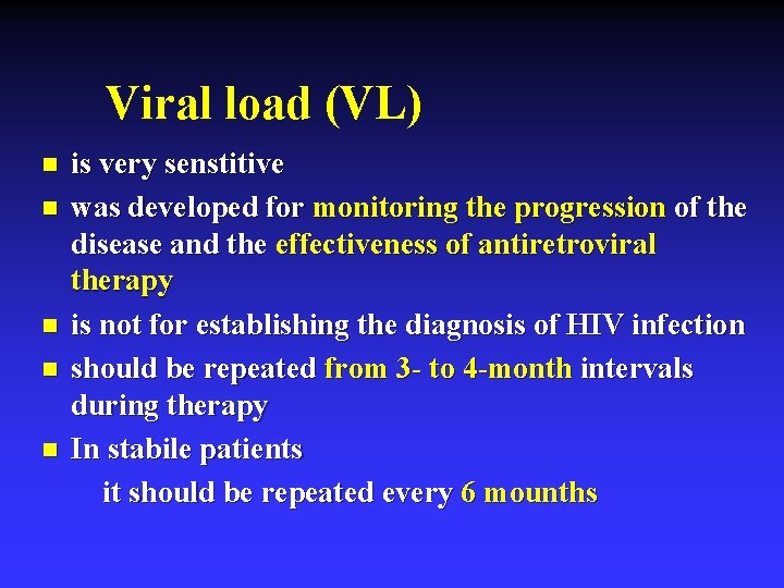 Viral load (VL) n n n is very senstitive was developed for monitoring the