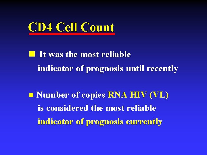 CD 4 Cell Count n It was the most reliable indicator of prognosis until