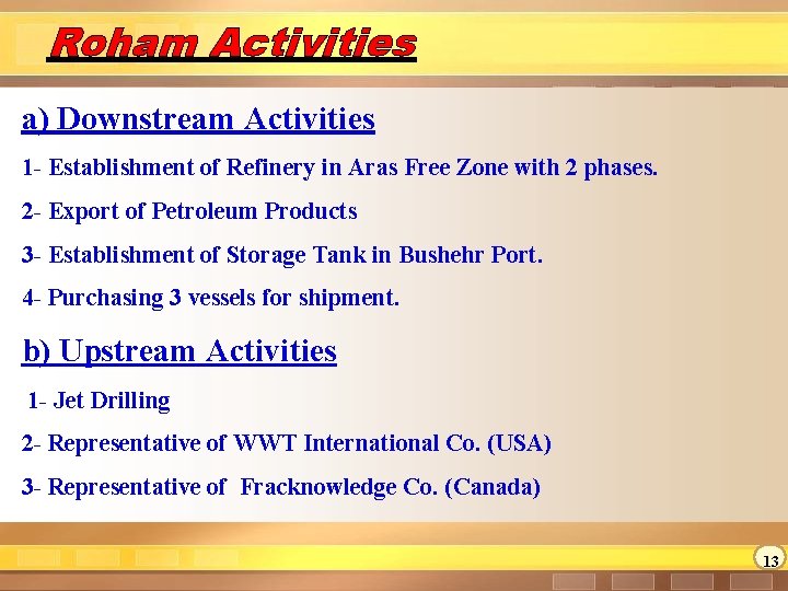 Roham Activities a) Downstream Activities 1 - Establishment of Refinery in Aras Free Zone