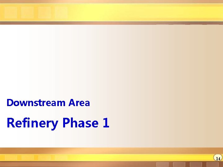 Downstream Area Refinery Phase 1 14 