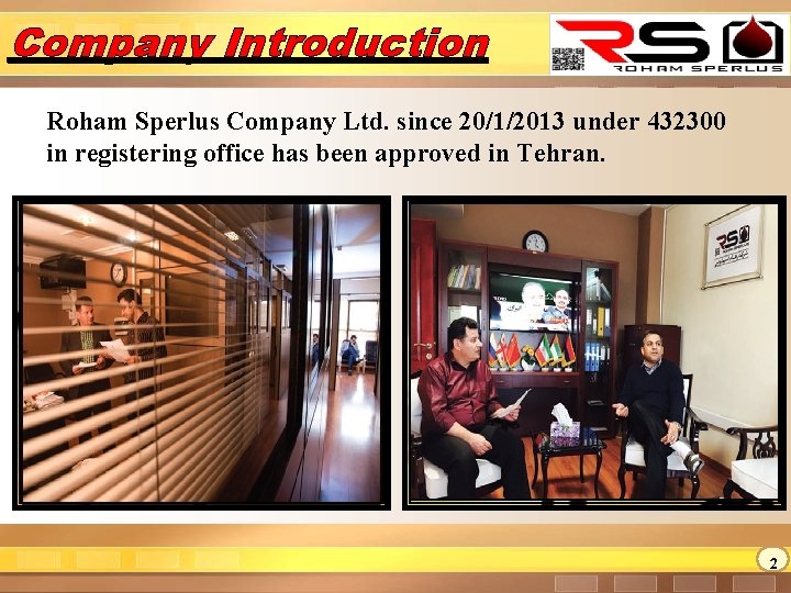 Company Introduction Roham Sperlus Company Ltd. since 20/1/2013 under 432300 in registering office has