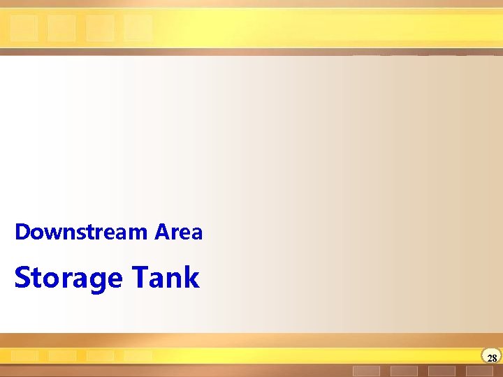 Downstream Area Storage Tank 28 