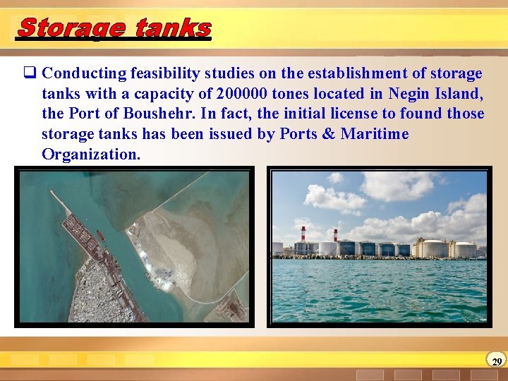 Storage tanks q Conducting feasibility studies on the establishment of storage tanks with a