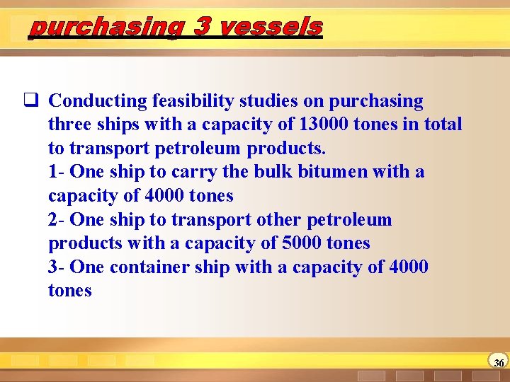purchasing 3 vessels q Conducting feasibility studies on purchasing three ships with a capacity